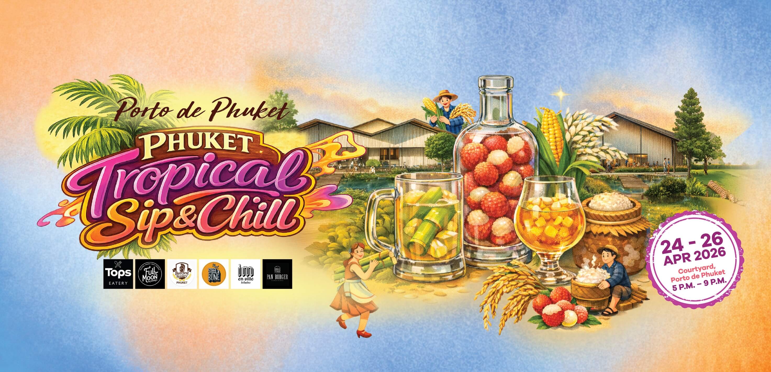 Phuket Tropical Sip & Chill / 24–26 April 2026 / 5:00 PM – 9:00 PM / Activity Area, Porto de Phuket